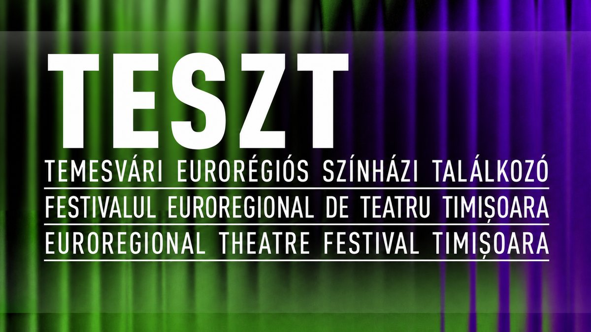 TESZT - Euroregional Festival of Theatre Timisoara