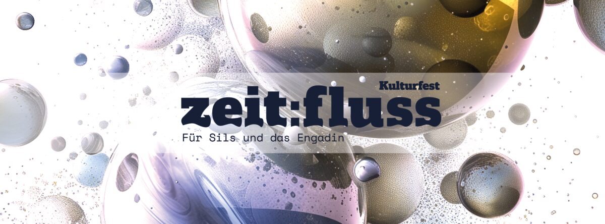 zeit:fluss cultural festival in Sils and the Engadin